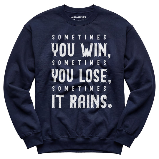 Sometimes it Rains - Bull Durham - Unisex Sweatshirt