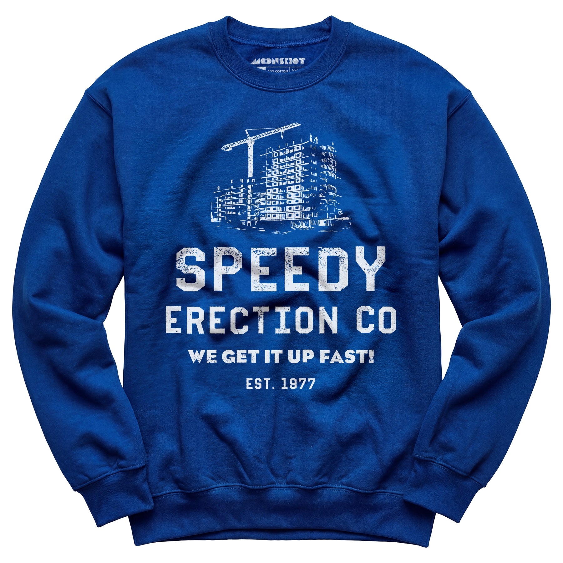 Speedy Erection Co. We Get it Up Fast - Unisex Sweatshirt