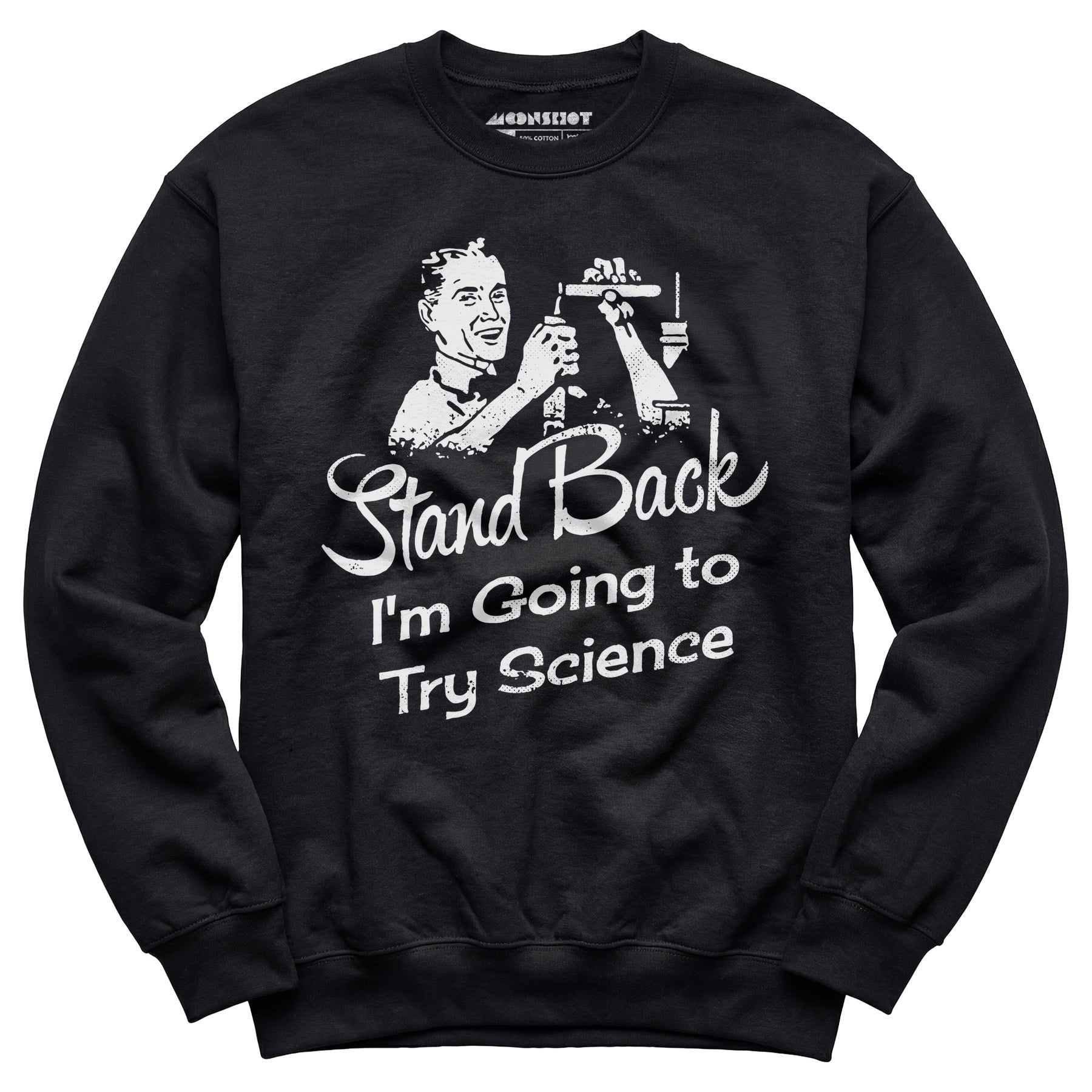 Stand Back I'm Going to Try Science - Unisex Sweatshirt