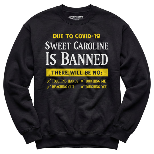 Sweet Caroline is Banned - Unisex Sweatshirt