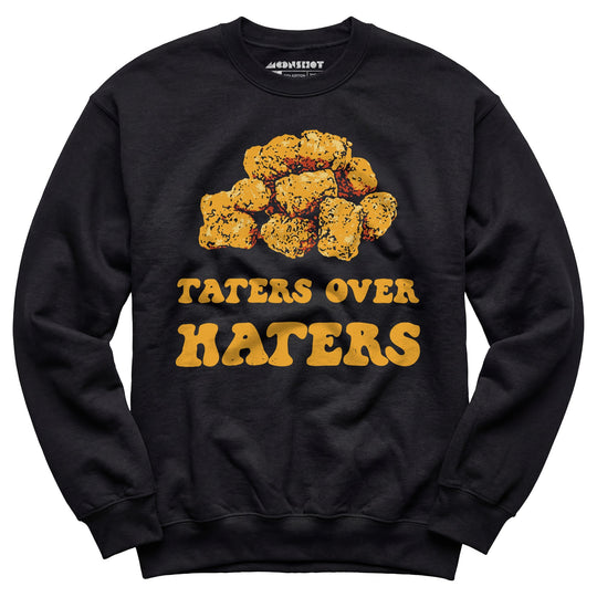 Taters Over Haters - Unisex Sweatshirt