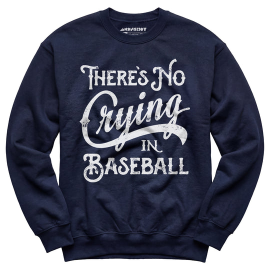 There's No Crying in Baseball - Unisex Sweatshirt
