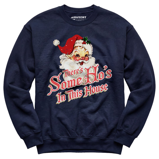 There's Some Ho's in this House - Unisex Sweatshirt