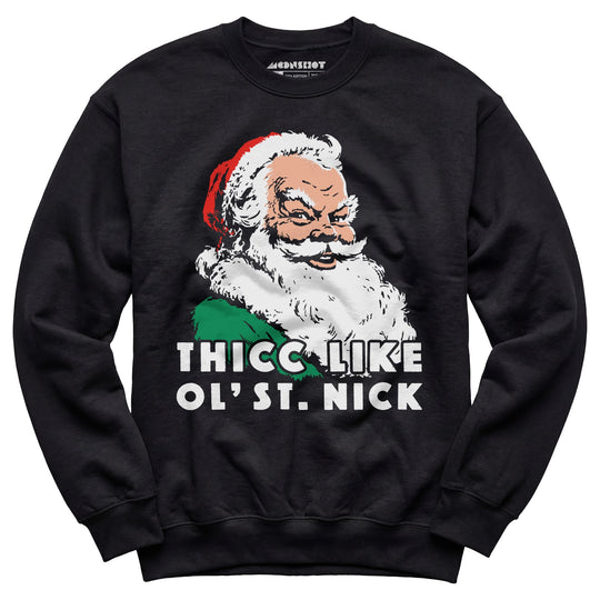 Thicc Like Ol' Saint Nick - Unisex Sweatshirt