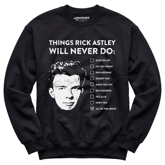 Things Rick Astley Will Never Do - Unisex Sweatshirt