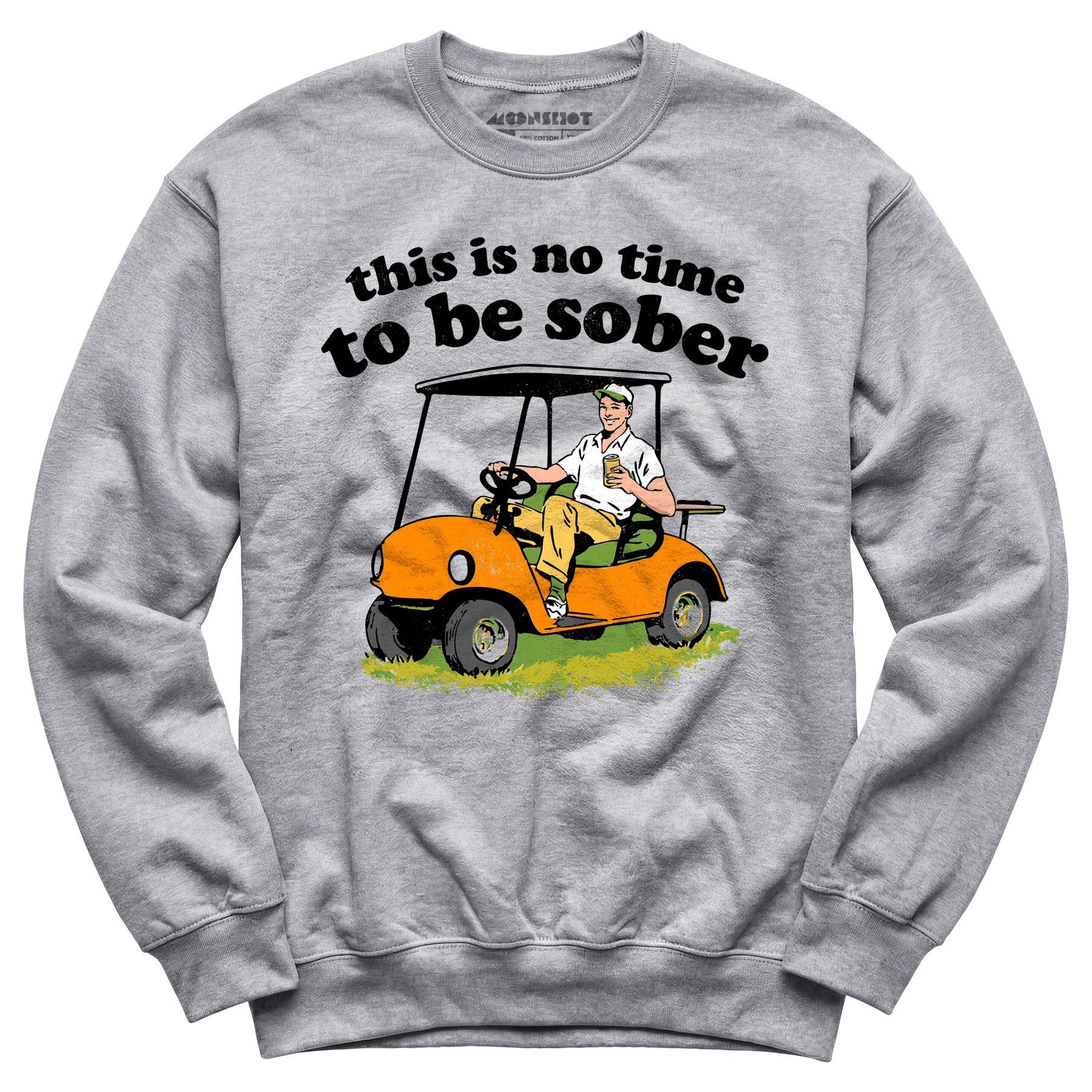 This Is No Time To Be Sober - Unisex Sweatshirt