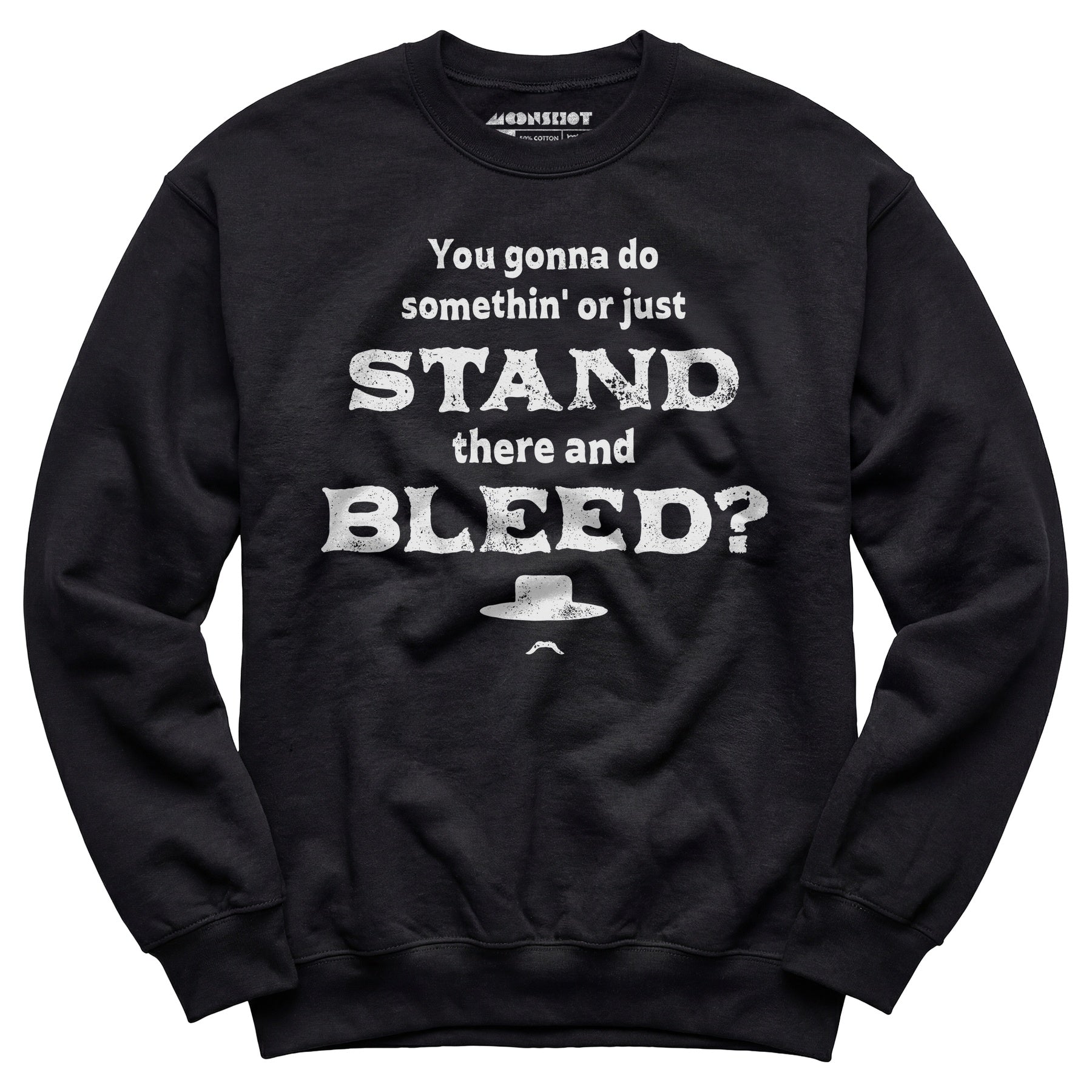 Tombstone Stand There and Bleed - Unisex Sweatshirt