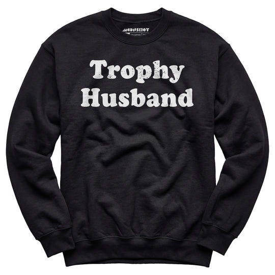 Trophy Husband - Unisex Sweatshirt