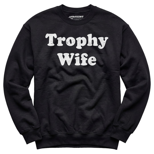 Trophy Wife - Unisex Sweatshirt