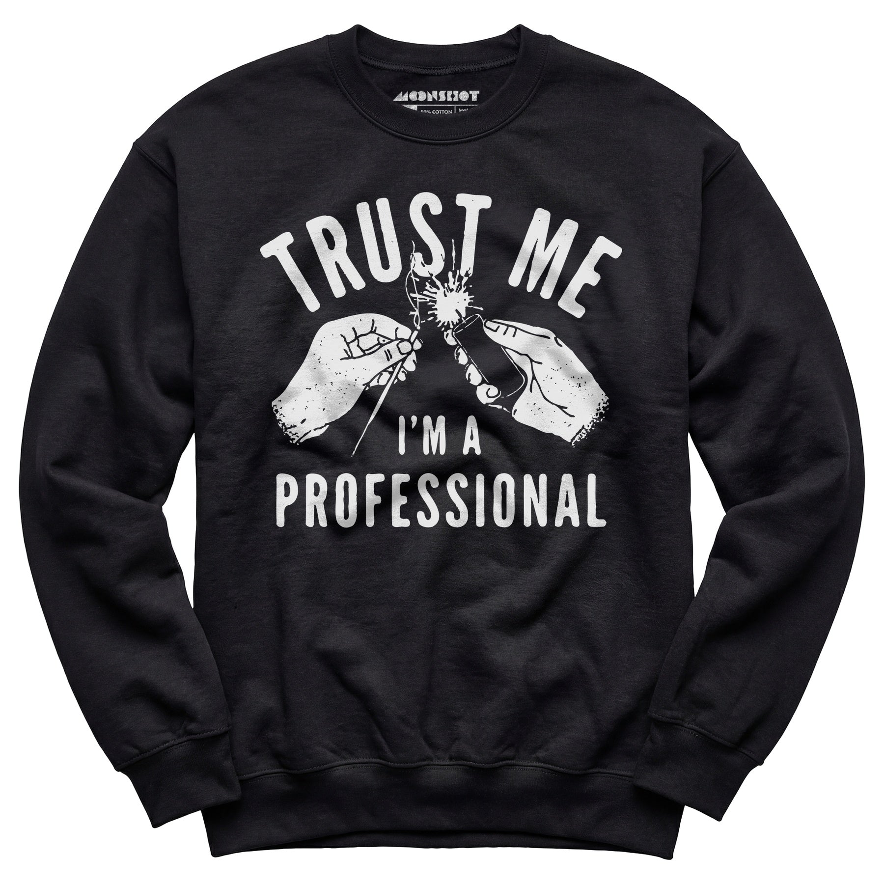 Trust Me I'm a Professional - Unisex Sweatshirt