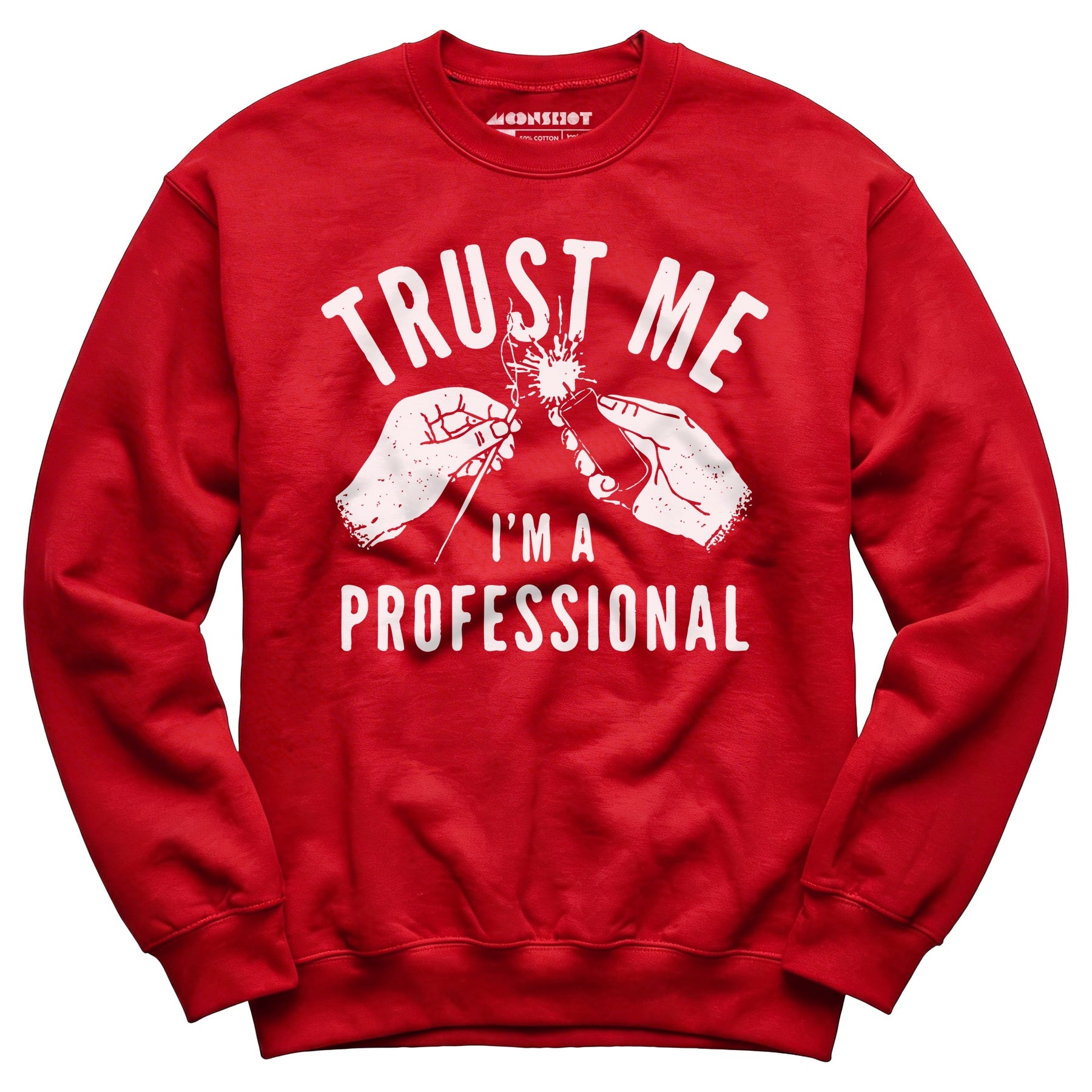 Trust Me I'm a Professional - Unisex Sweatshirt