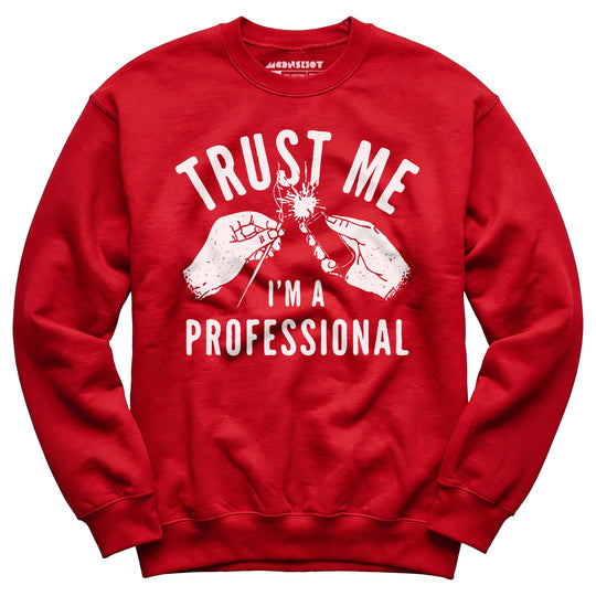 Trust Me I'm a Professional - Unisex Sweatshirt