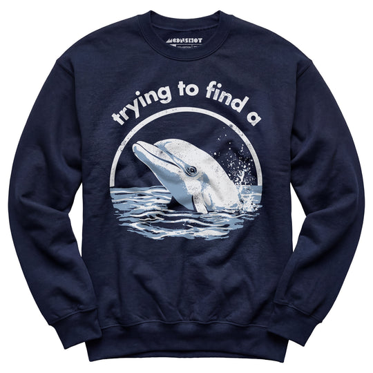 Trying to Find a Porpoise - Unisex Sweatshirt