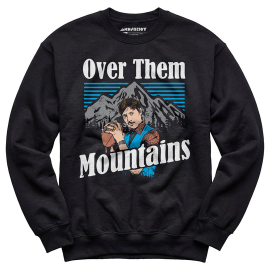 Uncle Rico - Over Them Mountains - Unisex Sweatshirt