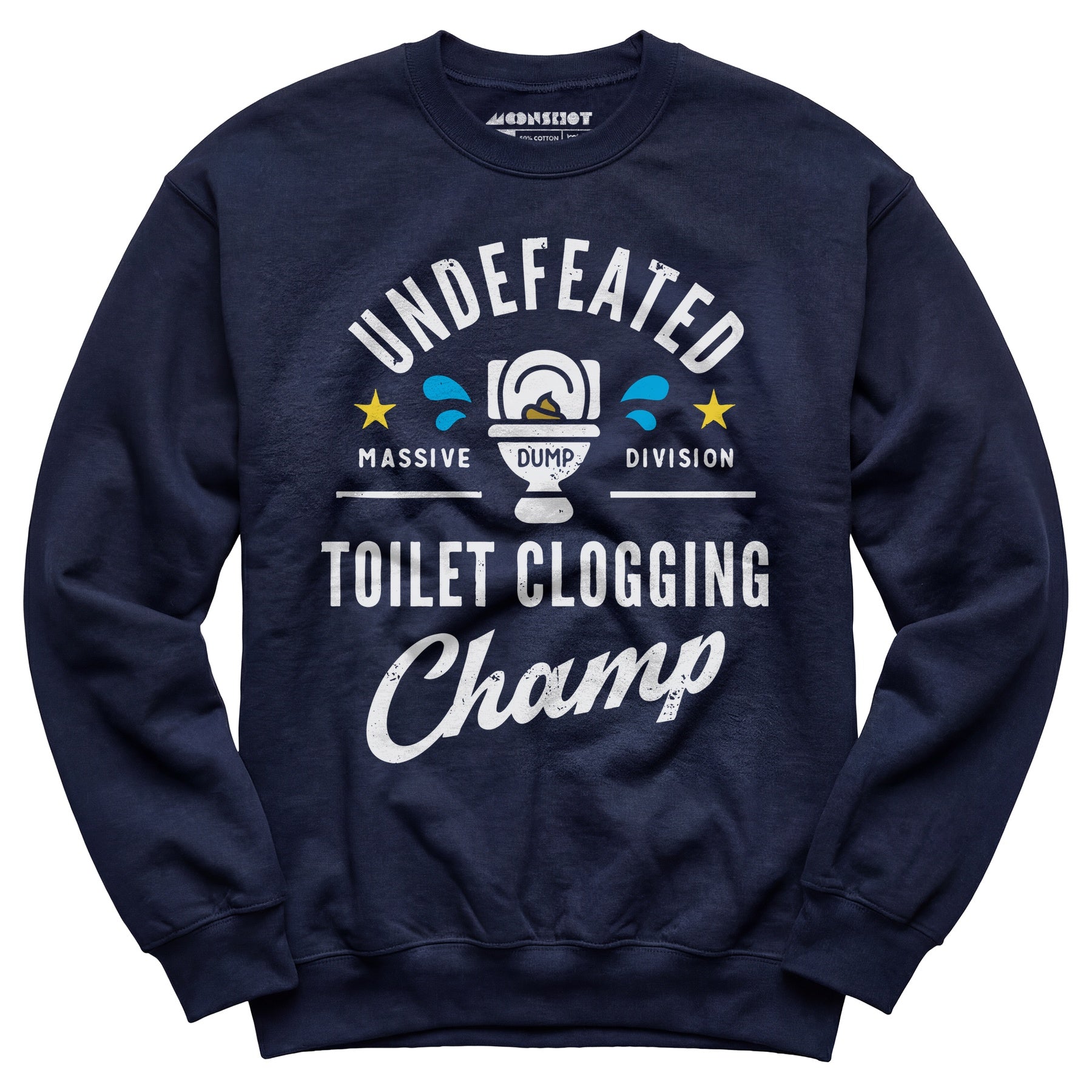 Undefeated Toilet Clogging Champ - Unisex Sweatshirt