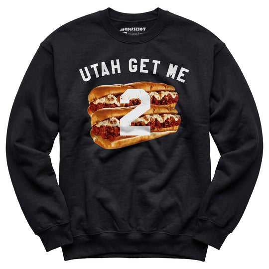 Utah Get Me Two - Meatball Subs - Unisex Sweatshirt