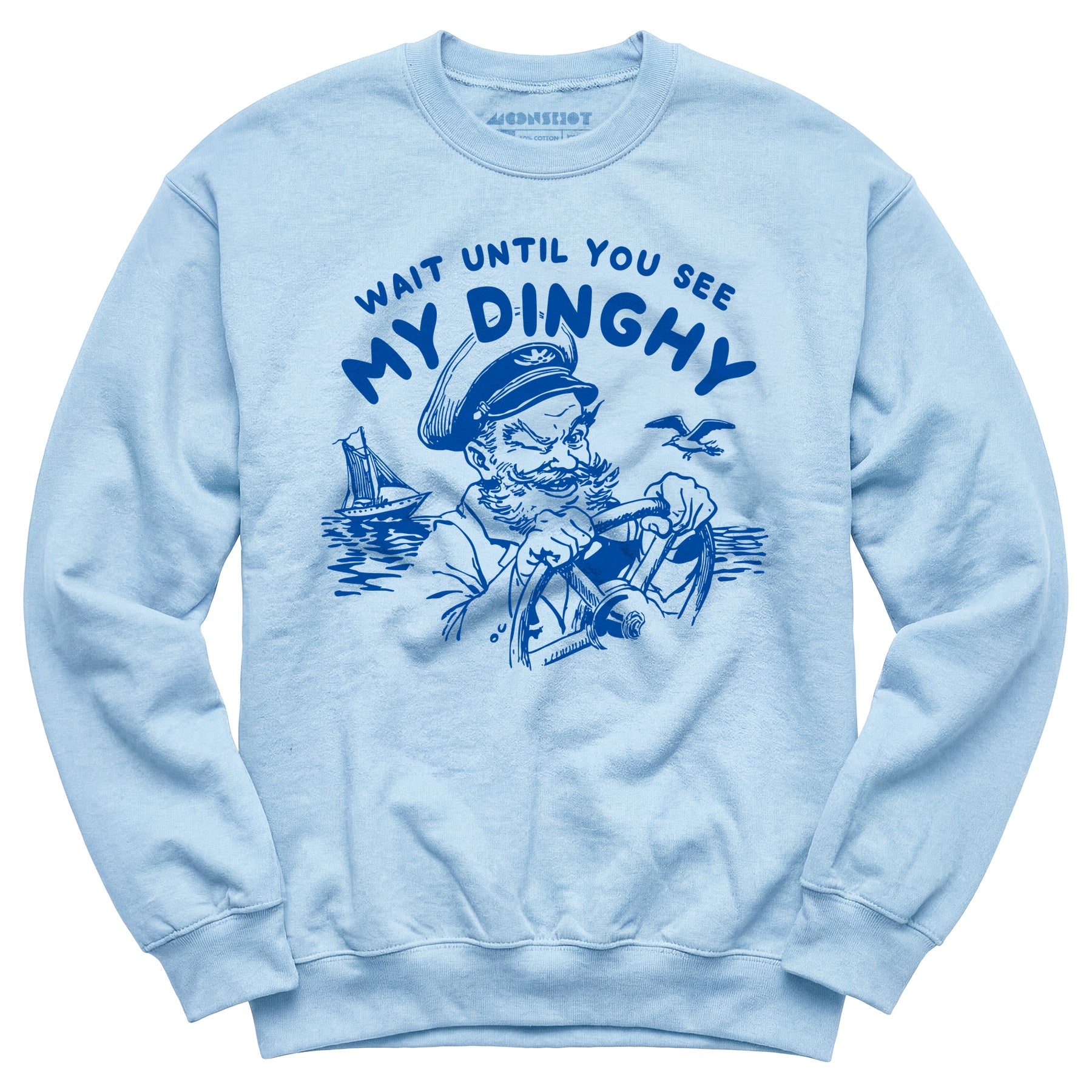 Wait Until You See My Dinghy - Unisex Sweatshirt