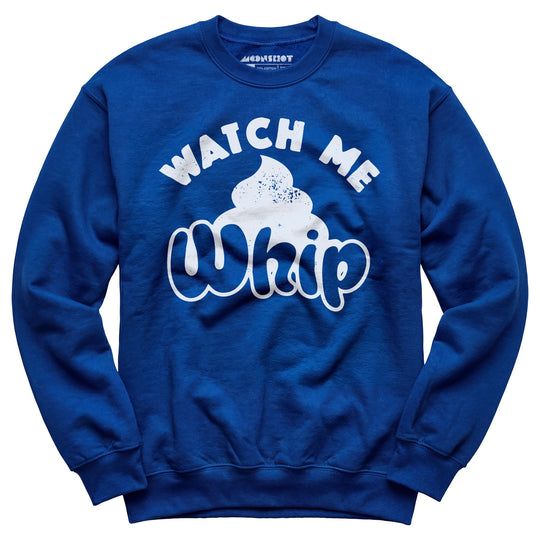 Watch Me Whip - Unisex Sweatshirt