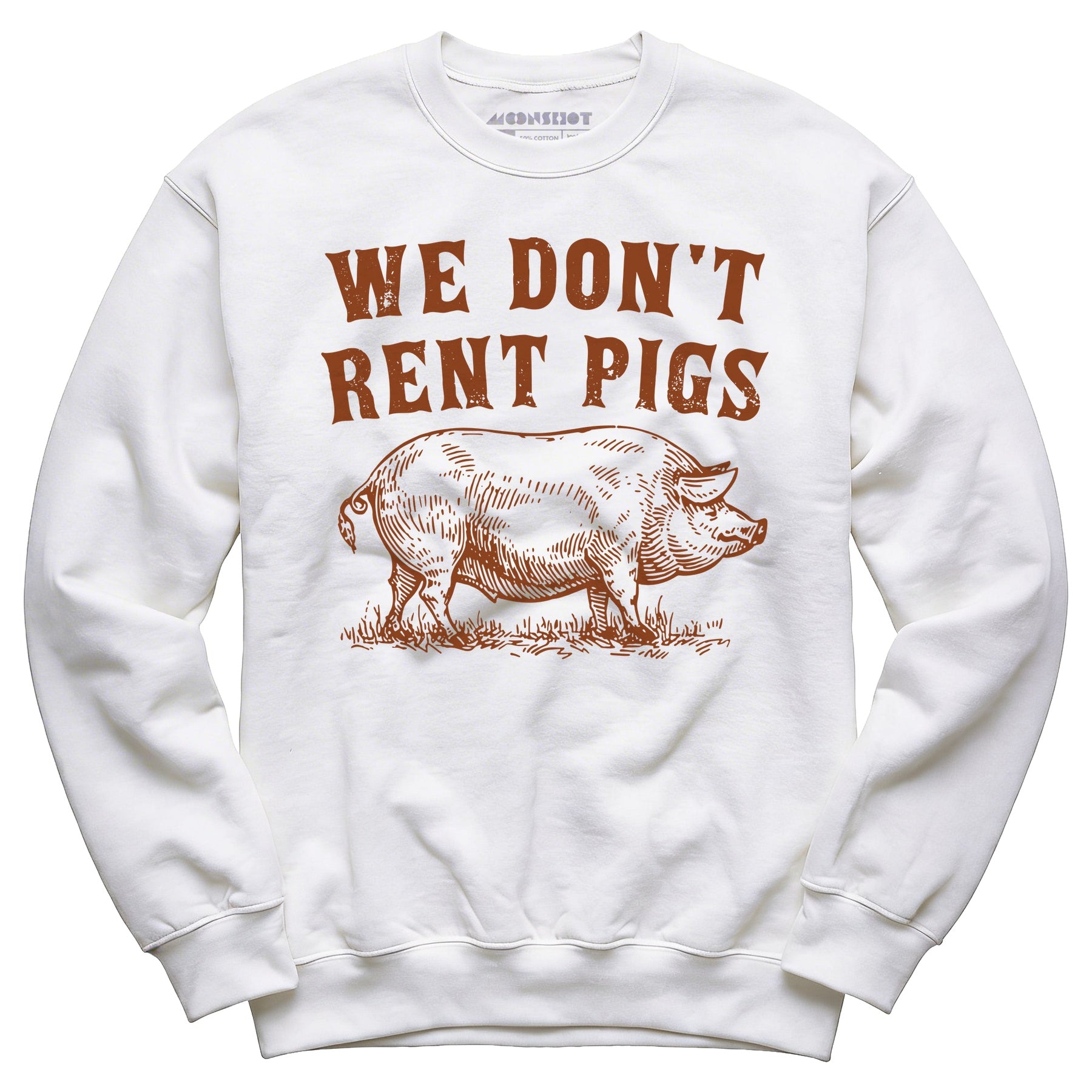 We Don't Rent Pigs - Unisex Sweatshirt