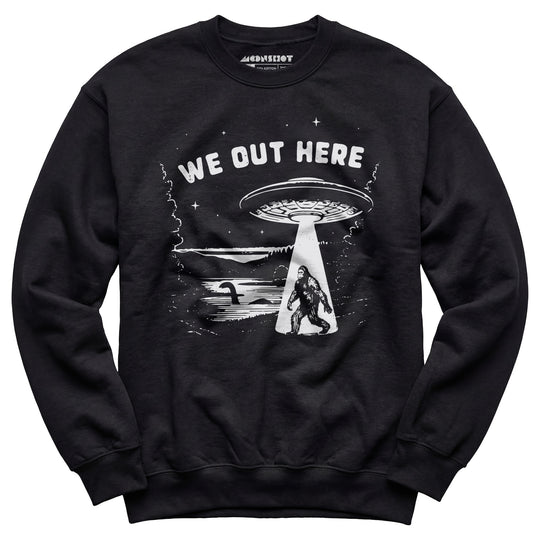 We Out Here - Unisex Sweatshirt