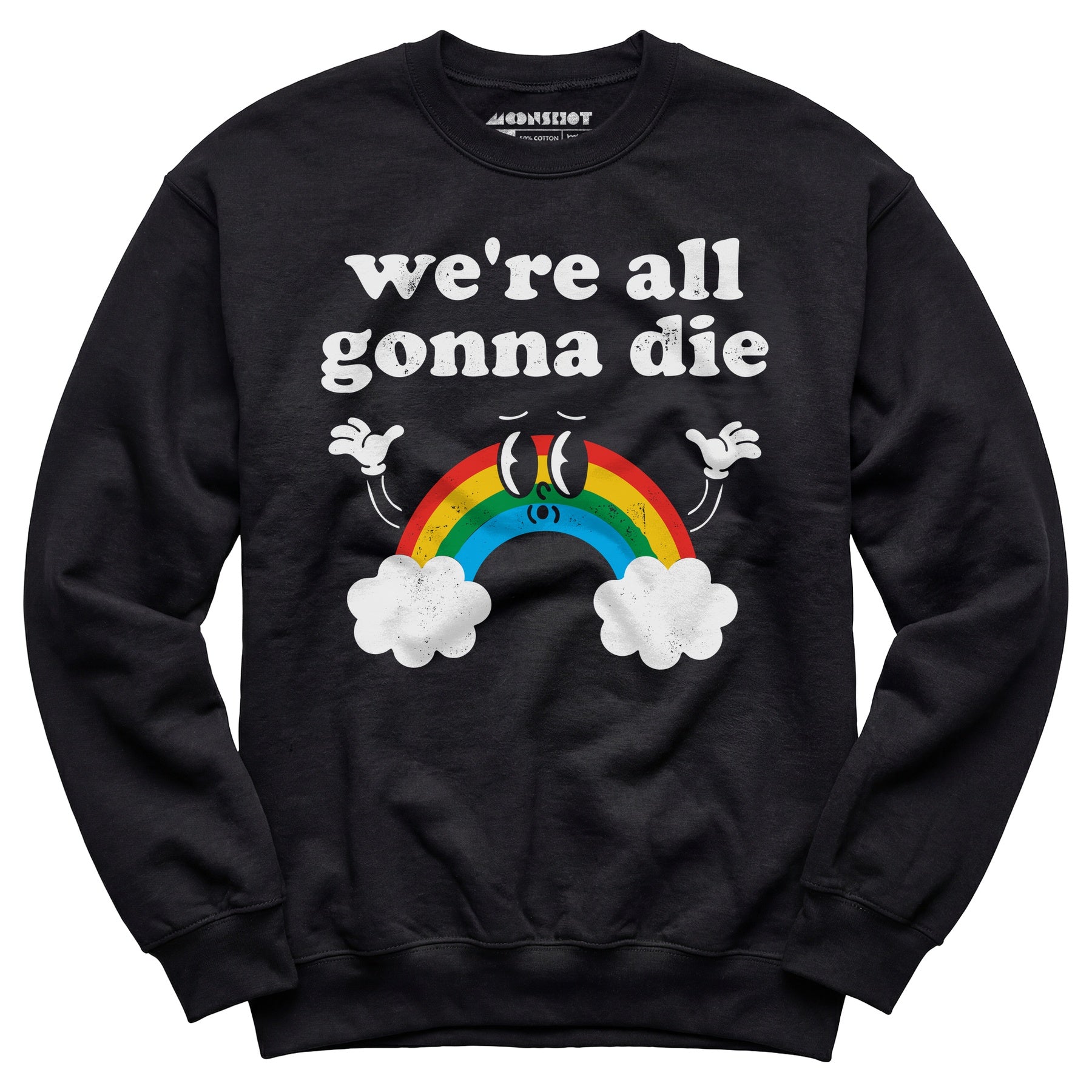 We're All Gonna Die - Unisex Sweatshirt