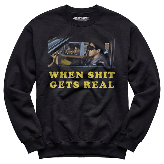When It Gets Real - Unisex Sweatshirt