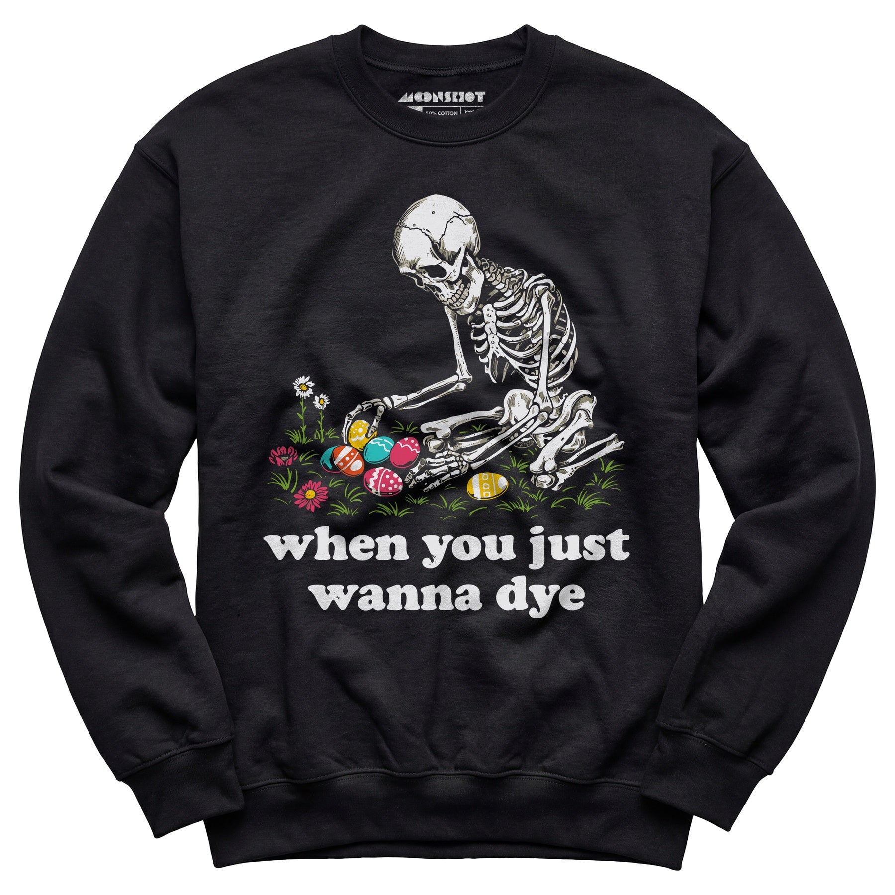 When You Just Wanna Dye - Unisex Sweatshirt