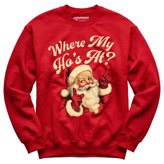 Where My Ho's At? - Unisex Sweatshirt