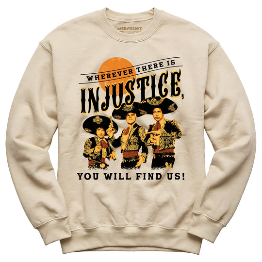 Wherever There is Injustice - Unisex Sweatshirt