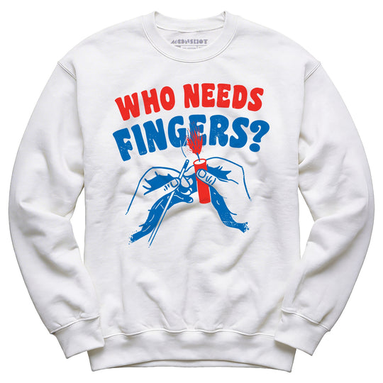 Who Needs Fingers - Unisex Sweatshirt
