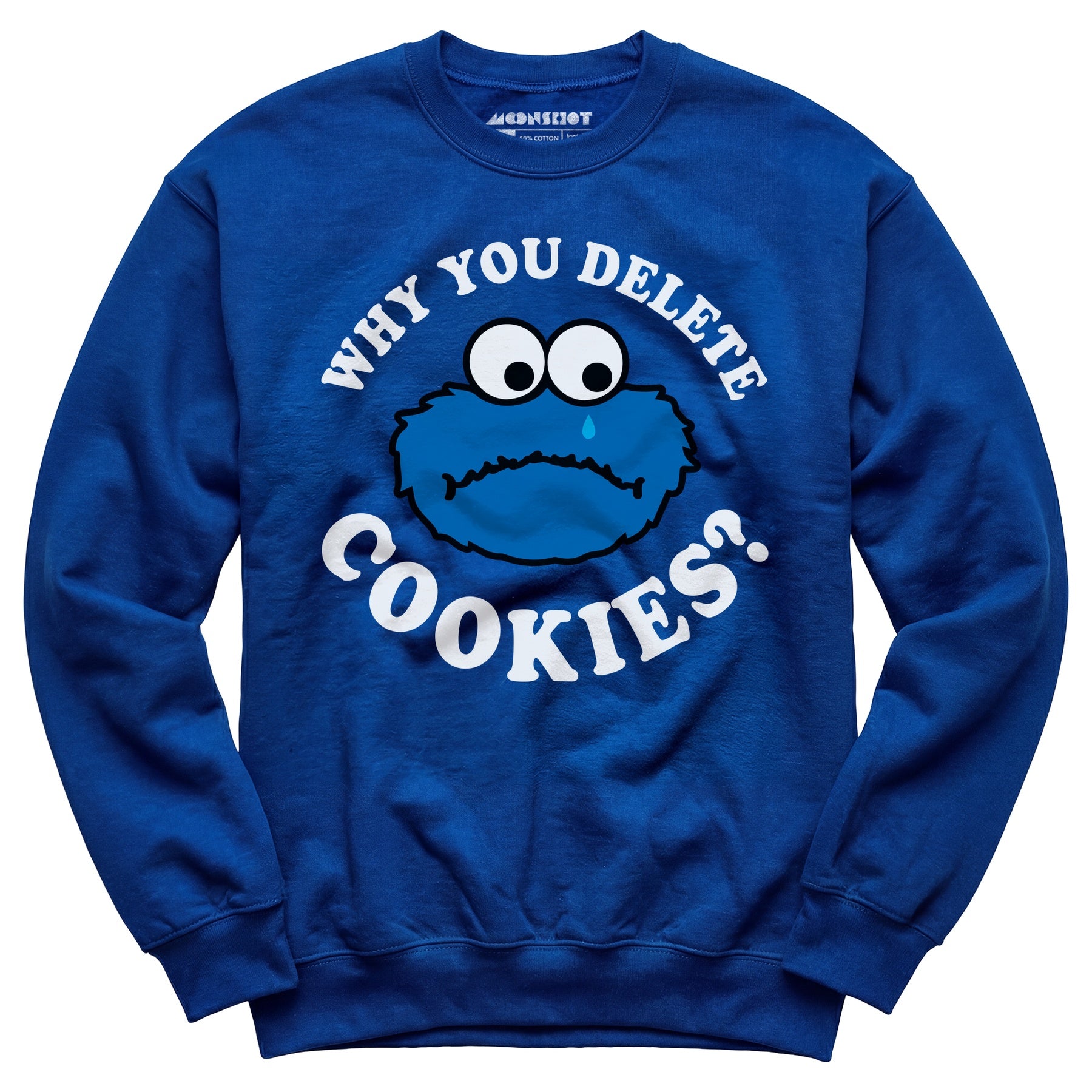 Why You Delete Cookies? - Unisex Sweatshirt