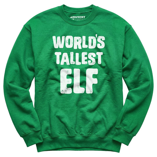 World's Tallest Elf - Unisex Sweatshirt