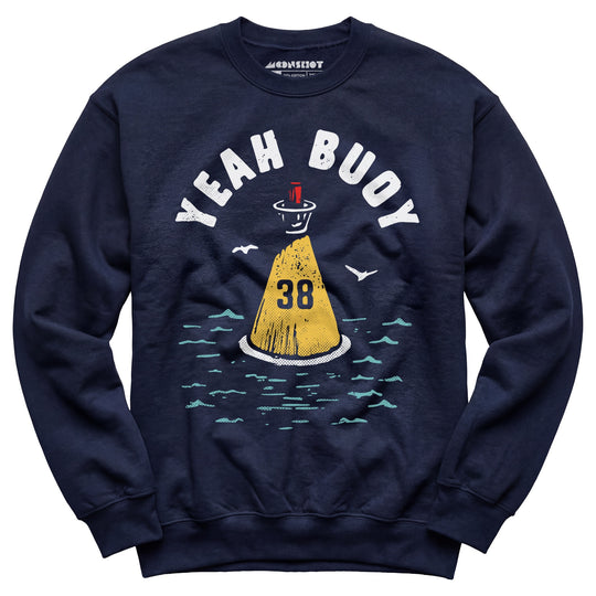 Yeah Buoy - Unisex Sweatshirt