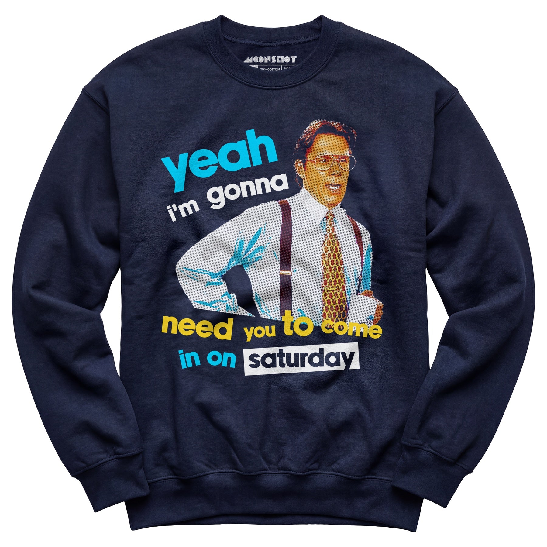 Yeah I'm Gonna Need You To Come In on Saturday - Unisex Sweatshirt