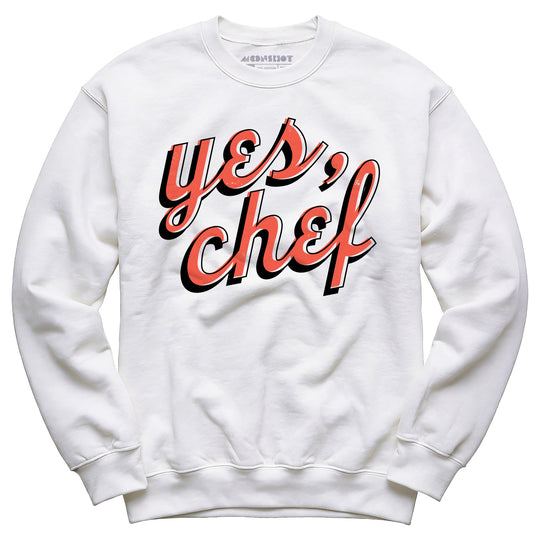 Yes, Chef - Unisex Sweatshirt