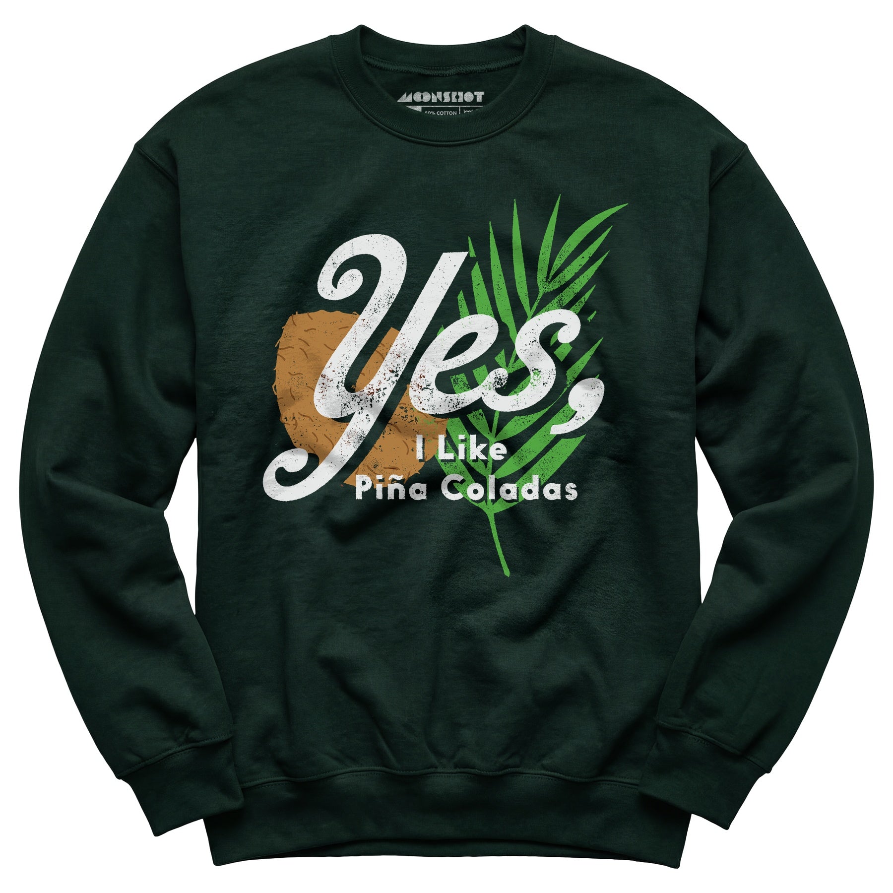 Yes I Like Pina Coladas - Unisex Sweatshirt