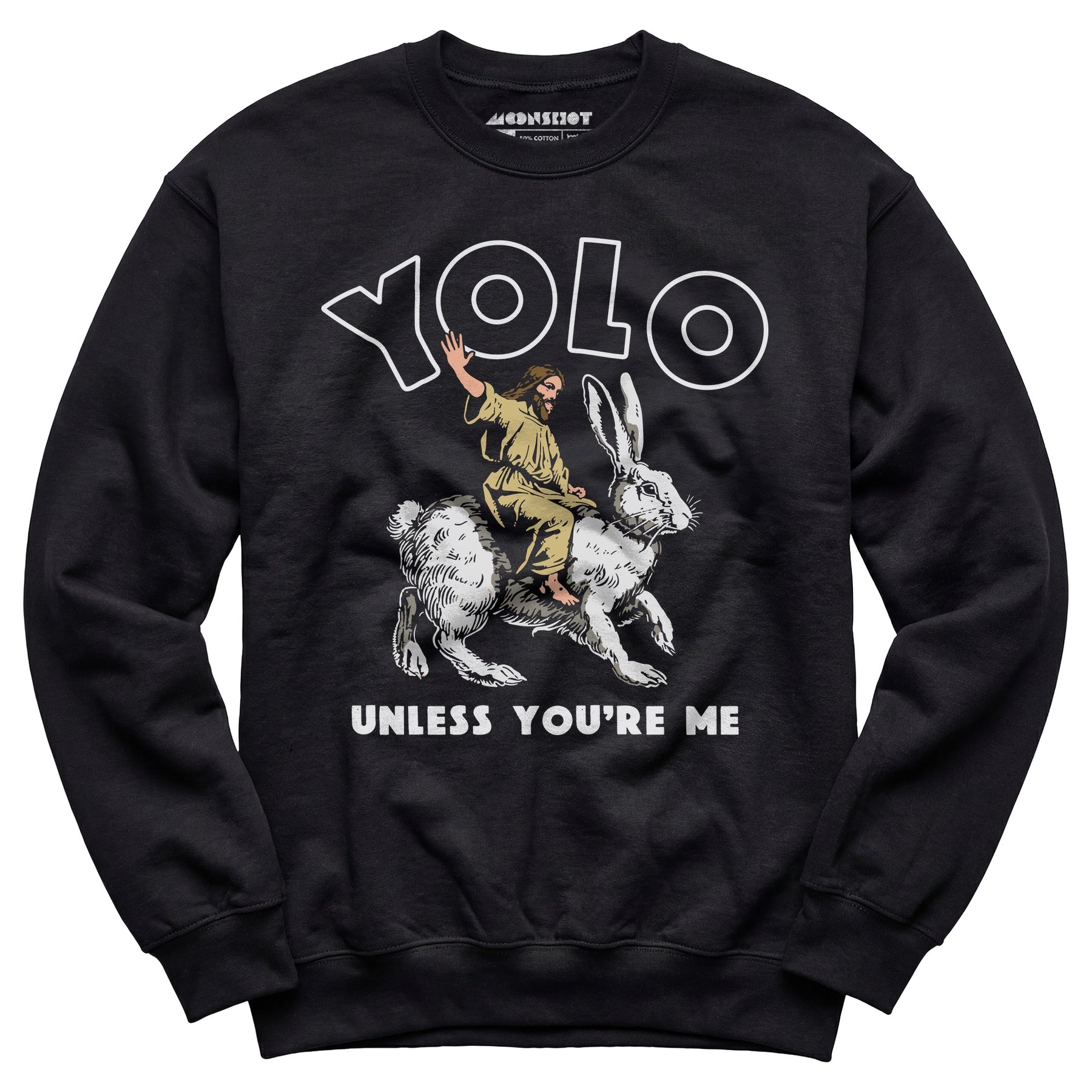 Yolo - Unless You're Me - Unisex Sweatshirt