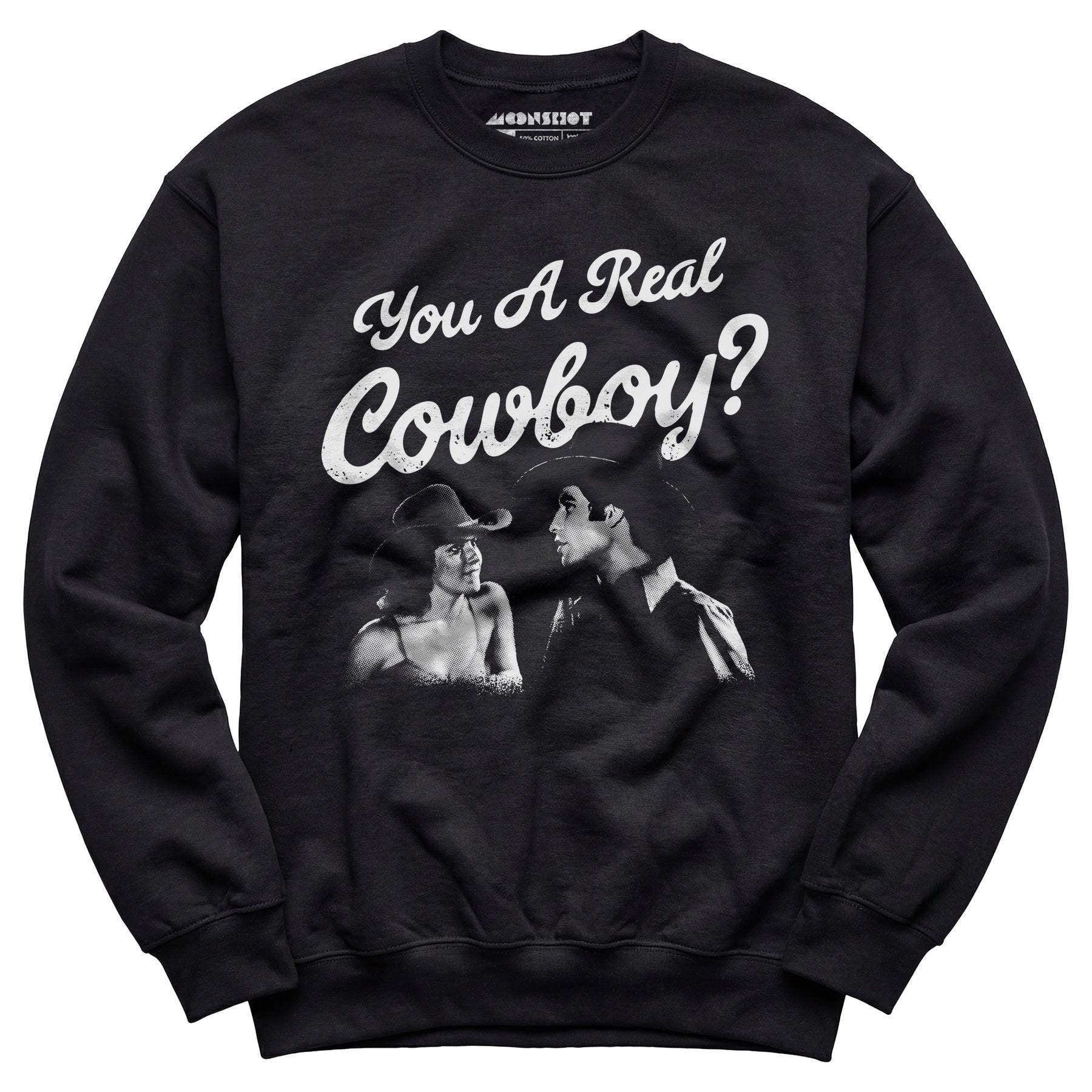 You a Real Cowboy? - Unisex Sweatshirt