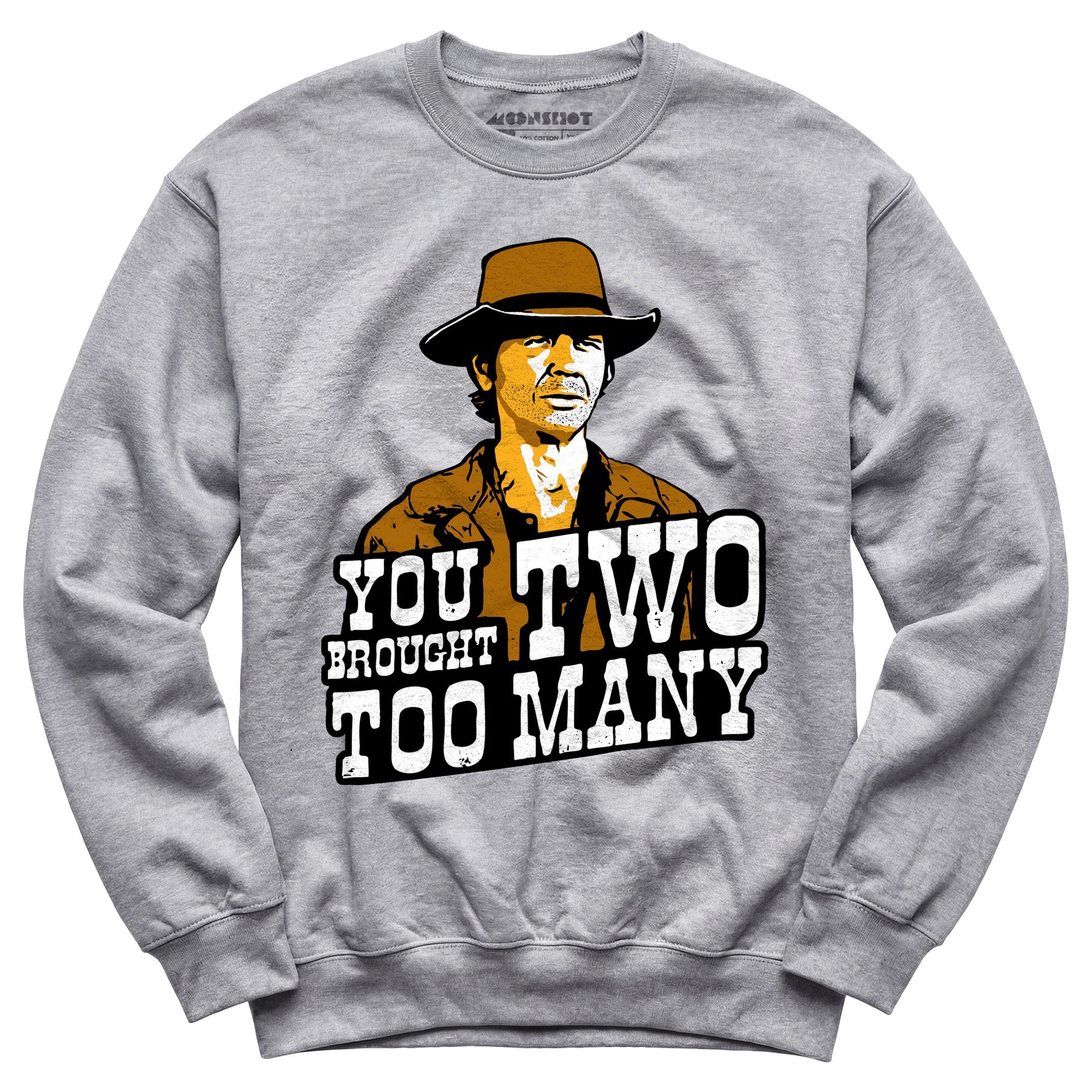 You Brought Two Too Many - Unisex Sweatshirt