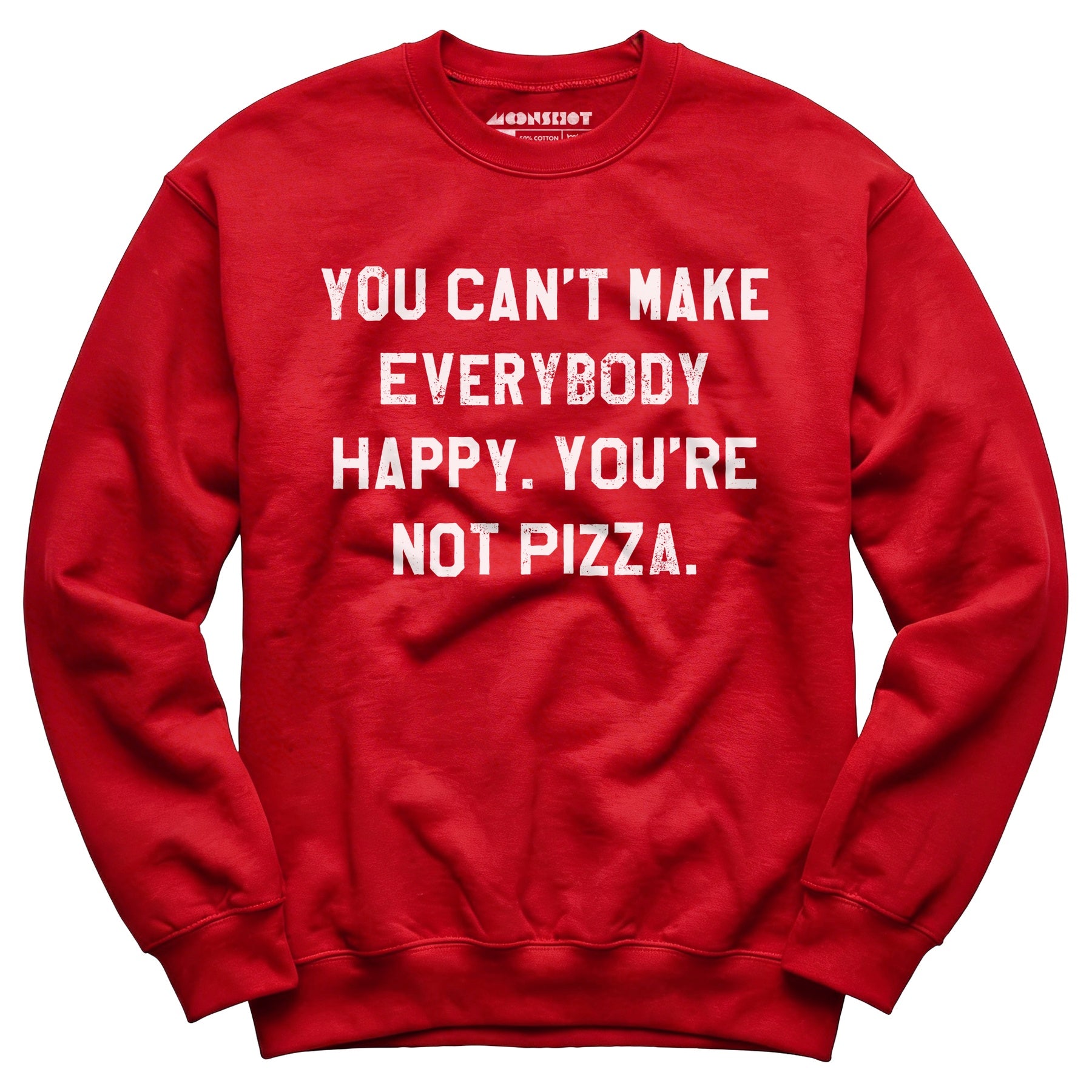 You Can't Make Everybody Happy - Unisex Sweatshirt