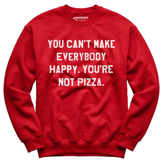 You Can't Make Everybody Happy - Unisex Sweatshirt