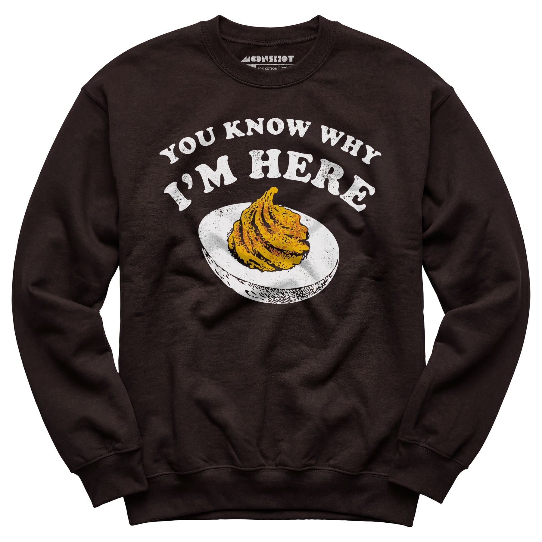 You Know Why I'm Here - Unisex Sweatshirt