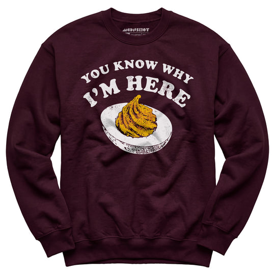 You Know Why I'm Here - Unisex Sweatshirt