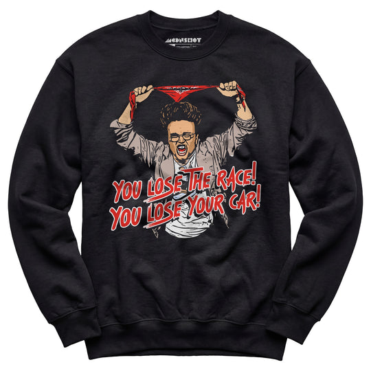 You Lose The Race You Lose Your Car - Unisex Sweatshirt