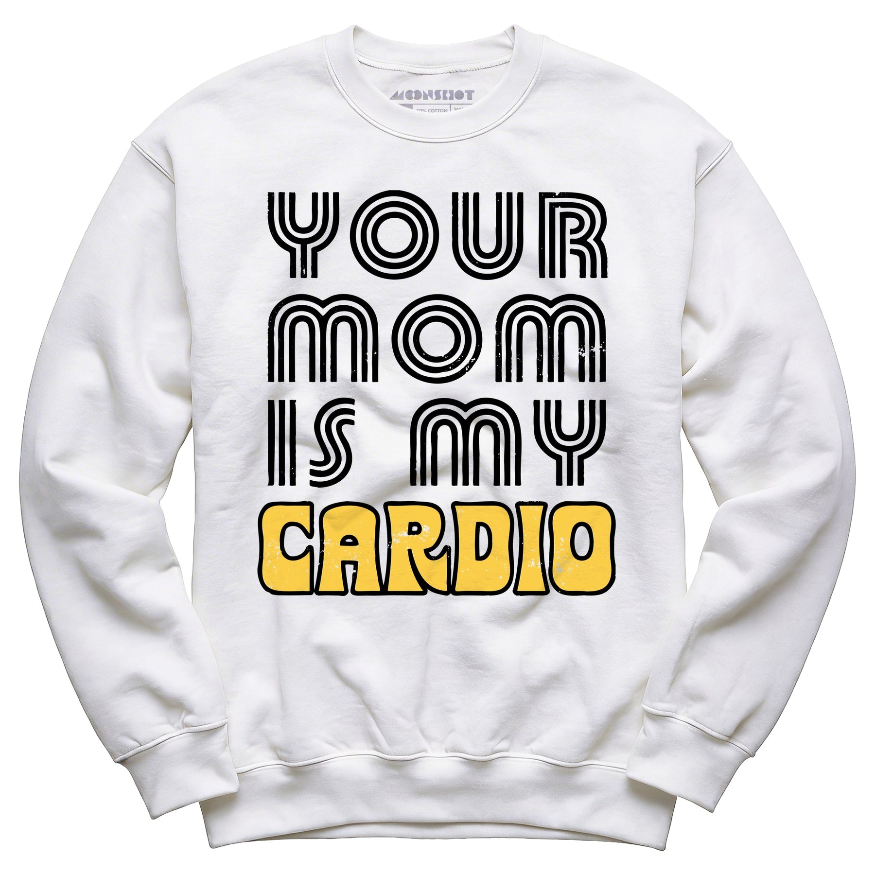 Your Mom is My Cardio - Unisex Sweatshirt