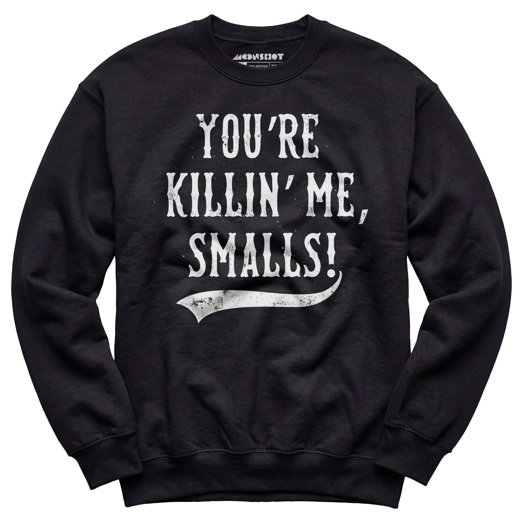 You're Killin' Me, Smalls! - Unisex Sweatshirt