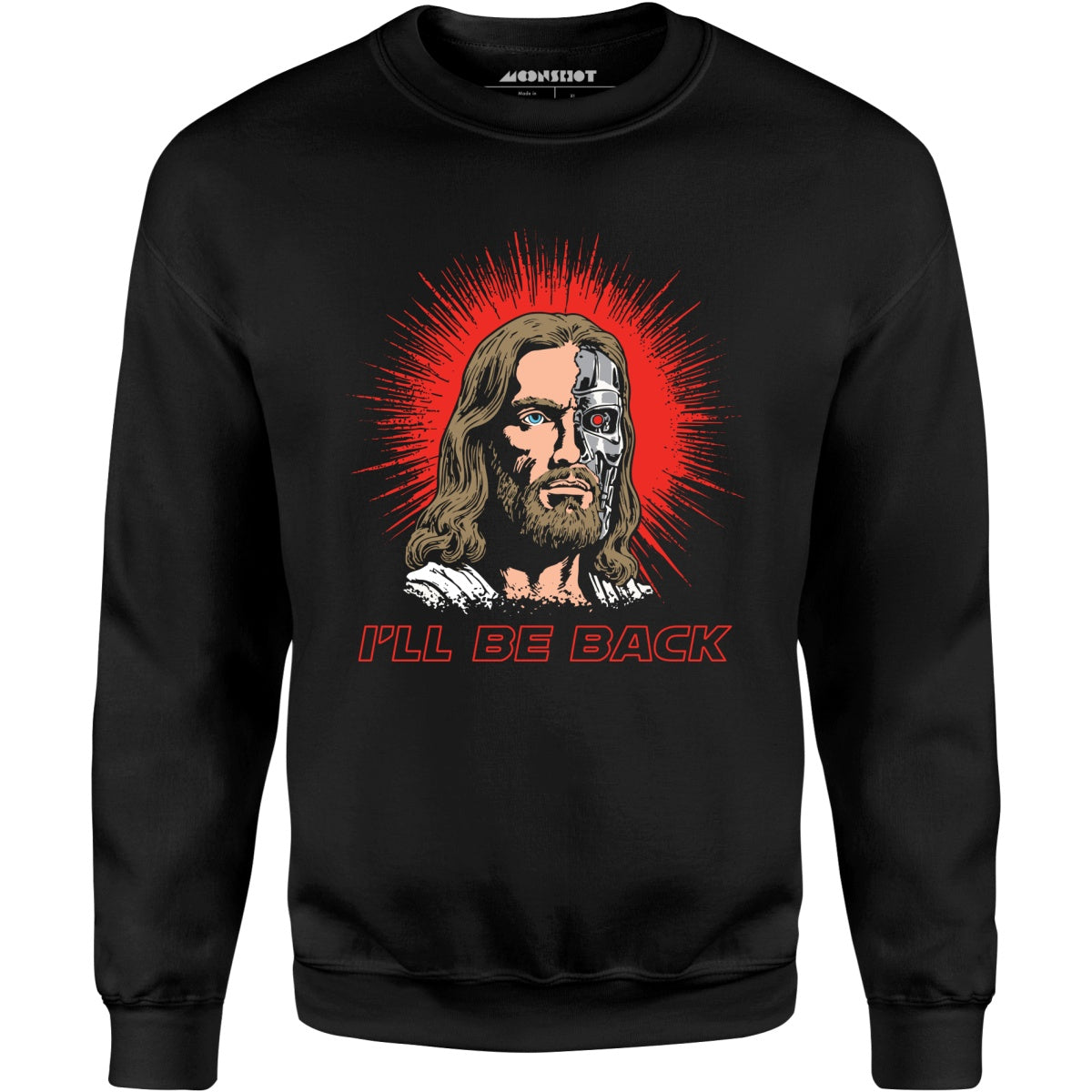 Terminator Jesus - I'll Be Back - Unisex Sweatshirt