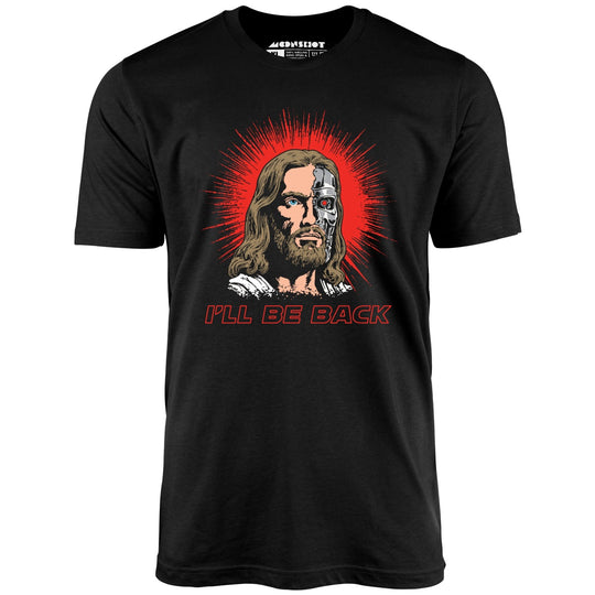 Terminator Jesus - I'll Be Back - Black - Unisex T-Shirt