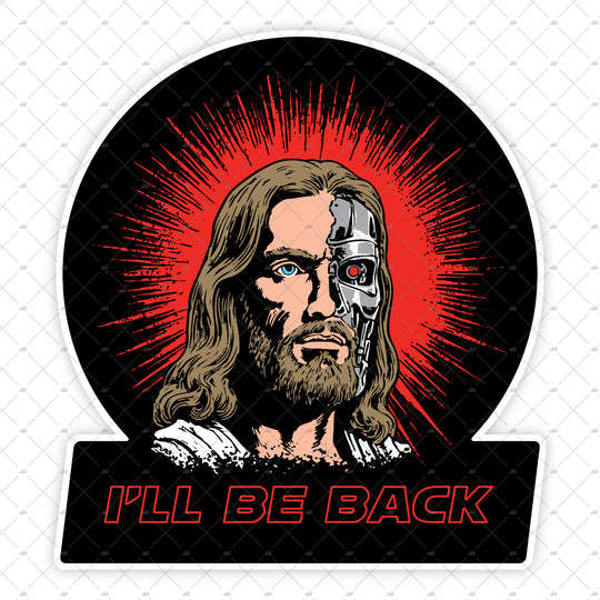 Terminator Jesus - I'll Be Back - Sticker