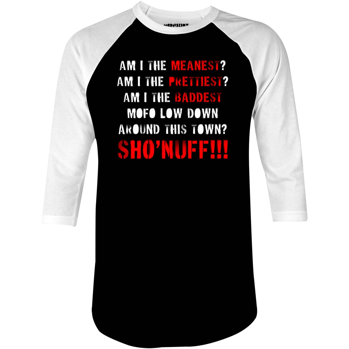 The Baddest Mofo Low Down Around This Town - 3/4 Sleeve Raglan T-Shirt